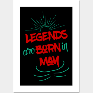 Legends Are Born In May Posters and Art